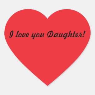 I love you Daughter! Heart Sticker