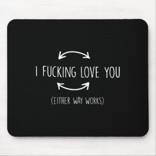 I love you either way works funny quotes mouse mat