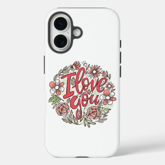 I Love You Floral Art Romantic Design iPhone 16 Case