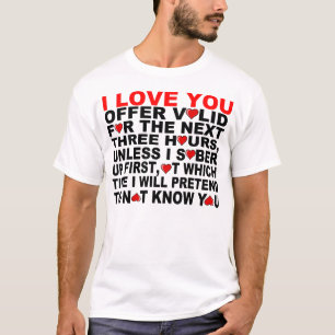 I LOVE YOU, FOR THE NEXT THREE HOURS T-Shirt