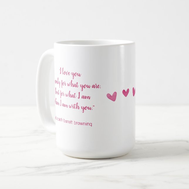 "I love you for what you are"...Valentine's Day Coffee Mug (Front Left)