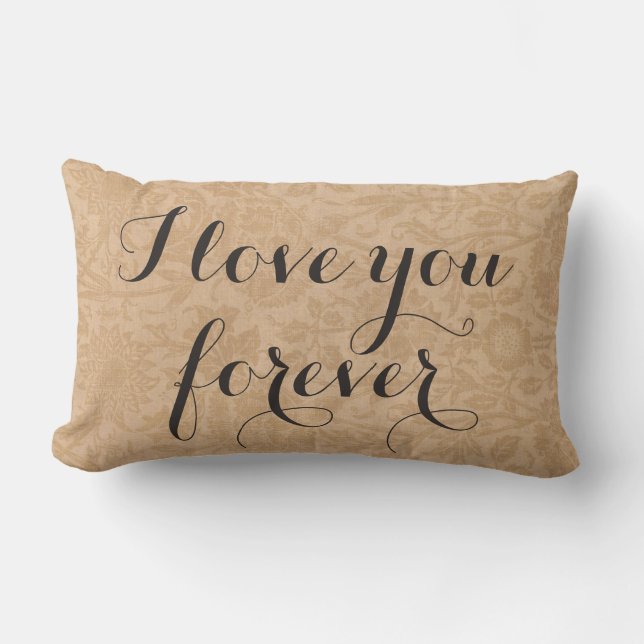 I Love you Forever Pillow on florals (Front)