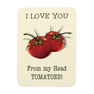 I Love You From Head to Toes: Tomato, Pun Magnet