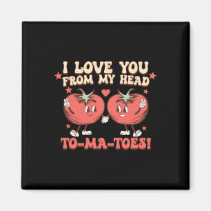 I Love You From My Head To-ma-toes Funny Sayings V Magnet