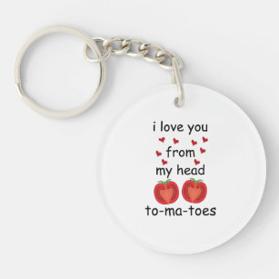 I love you from my head to-ma-toes key ring