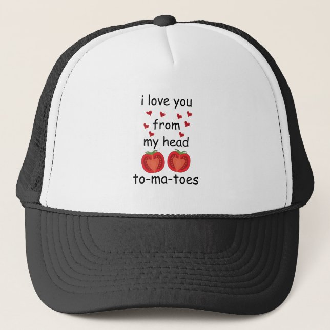 I love you from my head to-ma-toes trucker hat (Front)