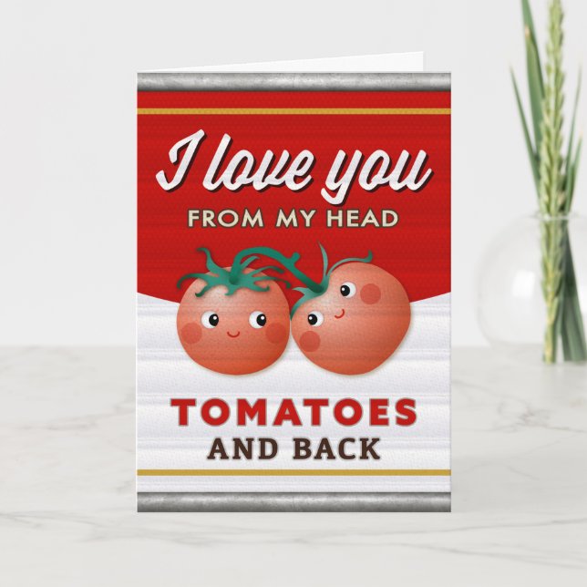 I love you from my head tomatoes canned greeting invitation (Front)