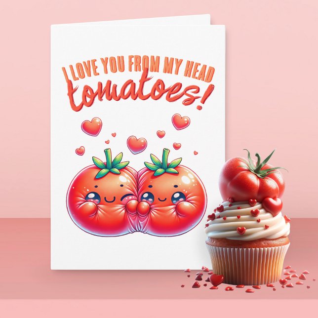 I Love You from My Head Tomatoes  Card (Creator Uploaded)