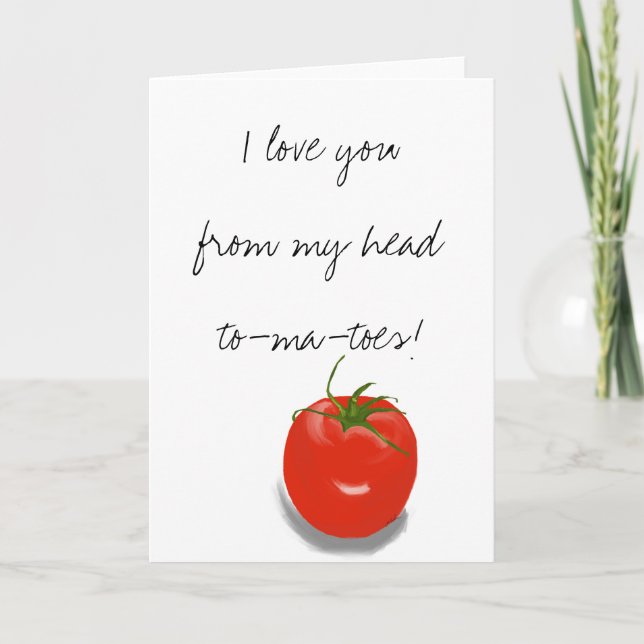 I Love You From My Head Tomatoes Card (Front)