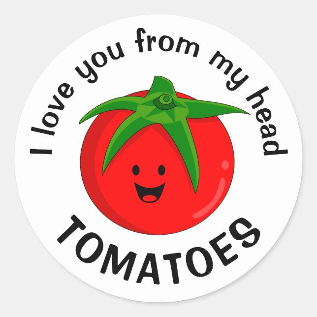 I Love You From My Head Tomatoes Classic Round Sticker (Front)
