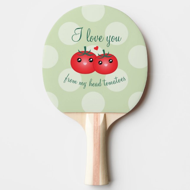 I Love You From My Head Tomatoes Funny Fruit Pun Ping Pong Paddle (Front)