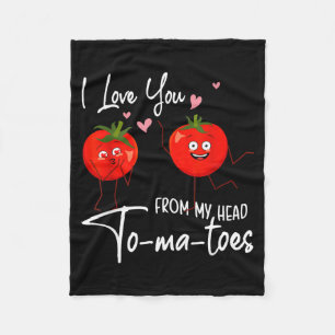 I Love You From My Head Tomatoes Funny Valentine S Fleece Blanket