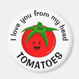 I Love You From My Head Tomatoes Magnet