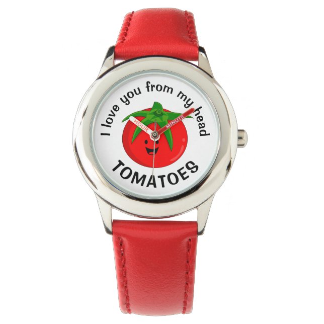 I Love You From My Head Tomatoes Watch (Front)