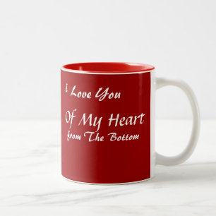 I LOVE YOU FROM THE BOTTOM OF MY HEART COFFEE MUG