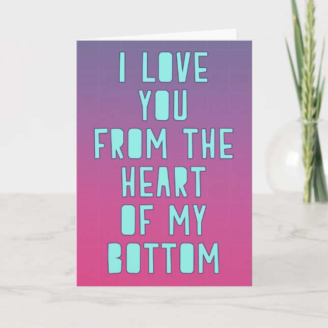 I love you from the heart of my bottom card (Front)