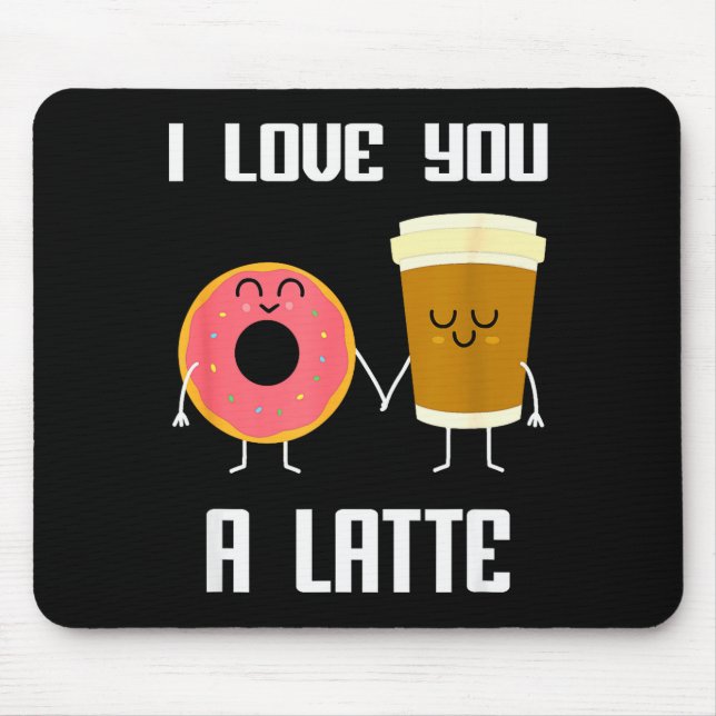 I Love You Funny A Latte Valentines Day For Coffee Mouse Mat (Front)