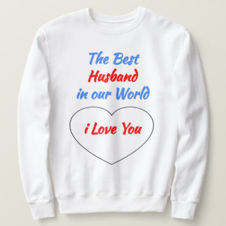 i Love You Gift for the Best Husband in the World Sweatshirt
