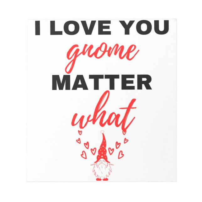 I Love You Gnome Matter What Black Notepad (Front)