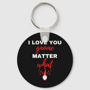 I Love You Gnome Matter What Key Ring