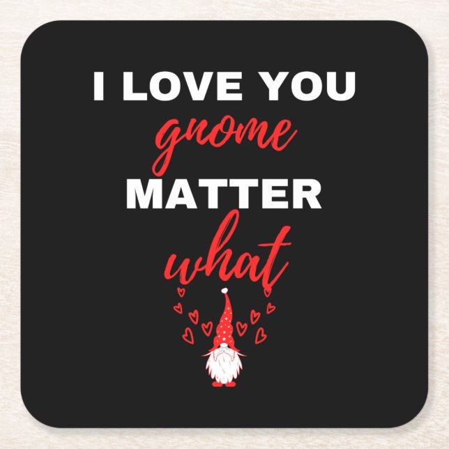I Love You Gnome Matter What Square Paper Coaster (Front)