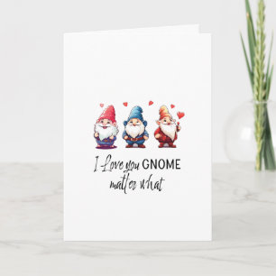 I love you Gnome matter what Valentine’s Day Holiday Card
