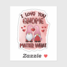 I Love You Gnome Matter What - Valentine Sticker