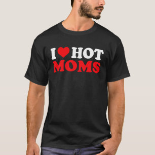 I Love You Hot Moms. Red Heart Retro Quote T-Shirt
