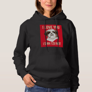 I Love You I Shih Tzu Not Hoodie