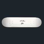 I Love You. In a script font. Black and White. Skateboard<br><div class="desc">A black and white design that says "I Love You" in a script font.</div>