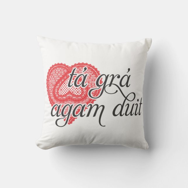 I love you in Irish - tá grá agam duit Cushion (Front)