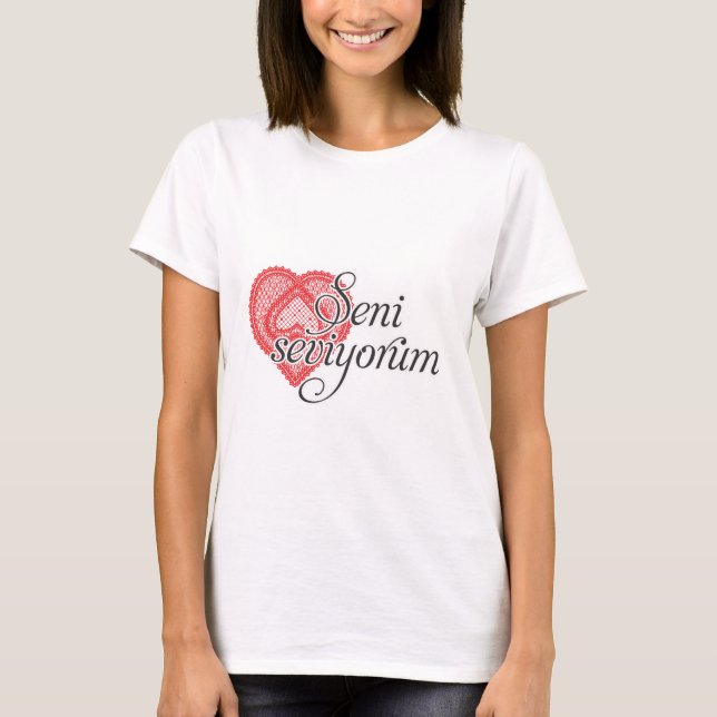 I love you in Turkish - Seni seviyorum T-Shirt (Front)