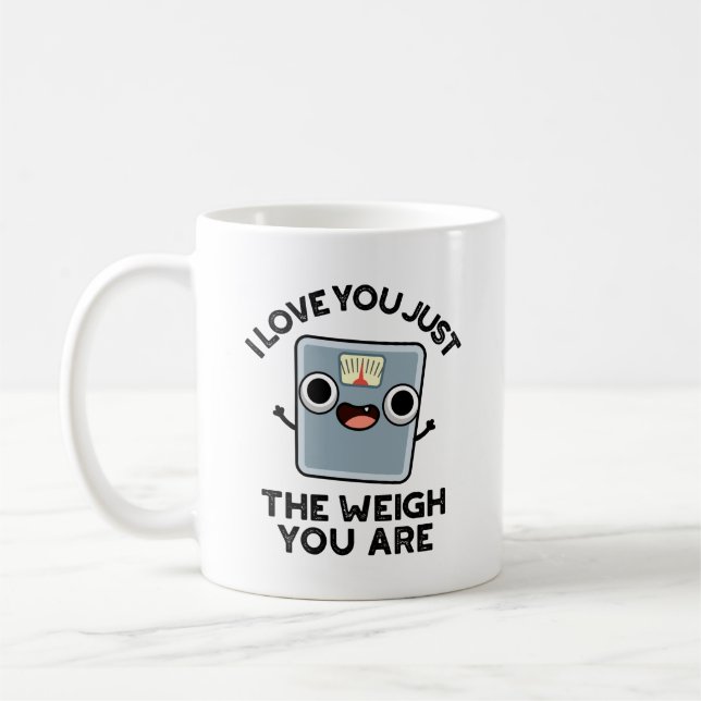 I Love You Just The Weigh You Are Funny Diet Pun Coffee Mug (Left)