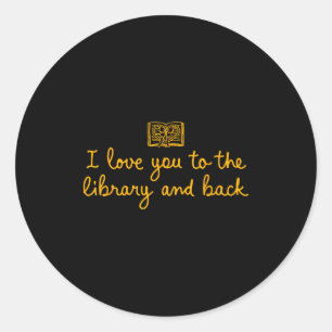 I love you library back funny librarian quote classic round sticker