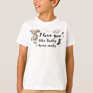 I Love You Like Dobby Loves Socks T-Shirt