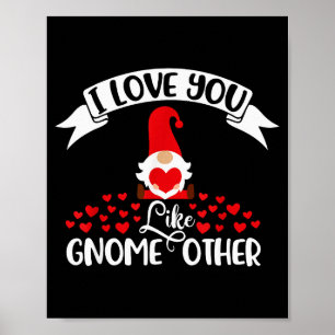 I Love You Like Gnome Other -valentines Day Gnome Poster