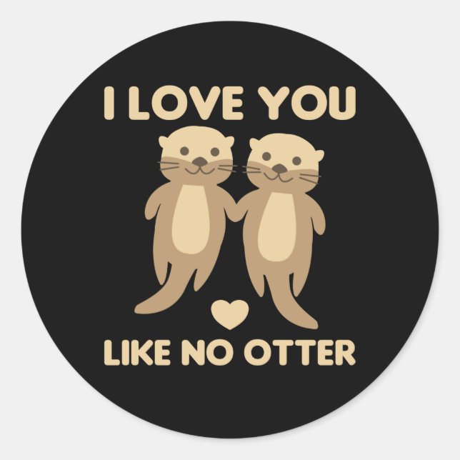 I Love You Like No Otter Classic Round Sticker (Front)