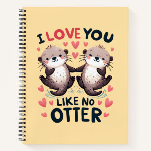 I Love You Like No Otter Cute Kawaii Notebook