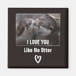 I Love You Like No Otter Cute Photo Magnet