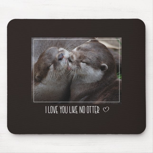 I Love You Like No Otter Cute Photo Mouse Mat (Front)