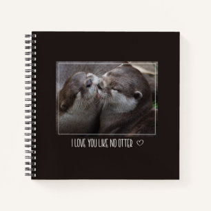 I Love You Like No Otter Cute Photo Notebook