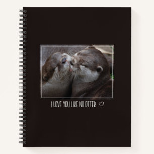 I Love You Like No Otter Cute Photo Notebook