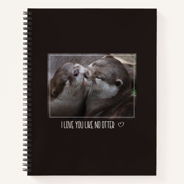 I Love You Like No Otter Cute Photo Notebook (Front)
