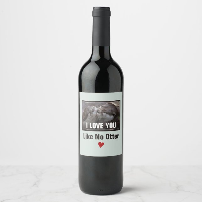 I Love You Like No Otter Cute Photo Wine Label (Front)