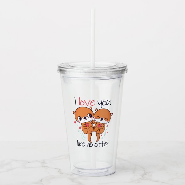 I Love You Like No Otter Cute Valentine's Day Acrylic Tumbler (Front)