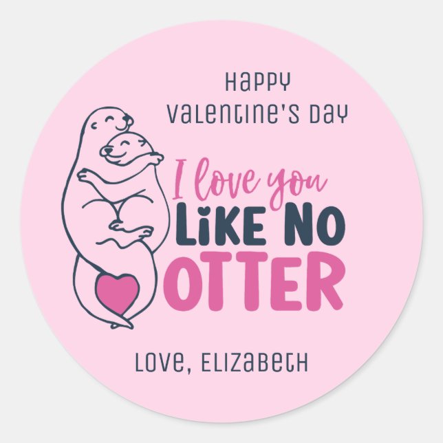 I Love You Like No Otter Cute Valentine's Day Pink Classic Round Sticker (Front)