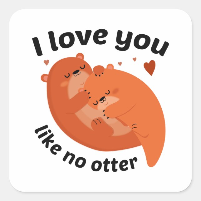 I Love You Like No Otter Square Sticker (Front)