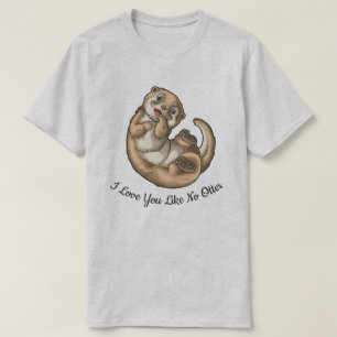 I love You Like No Otter T-Shirt
