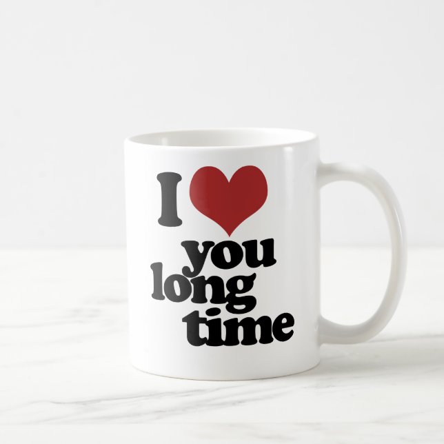 I Love you long time Coffee Mug (Right)