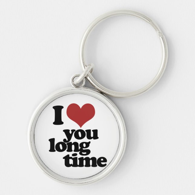 I Love you long time Key Ring (Front)